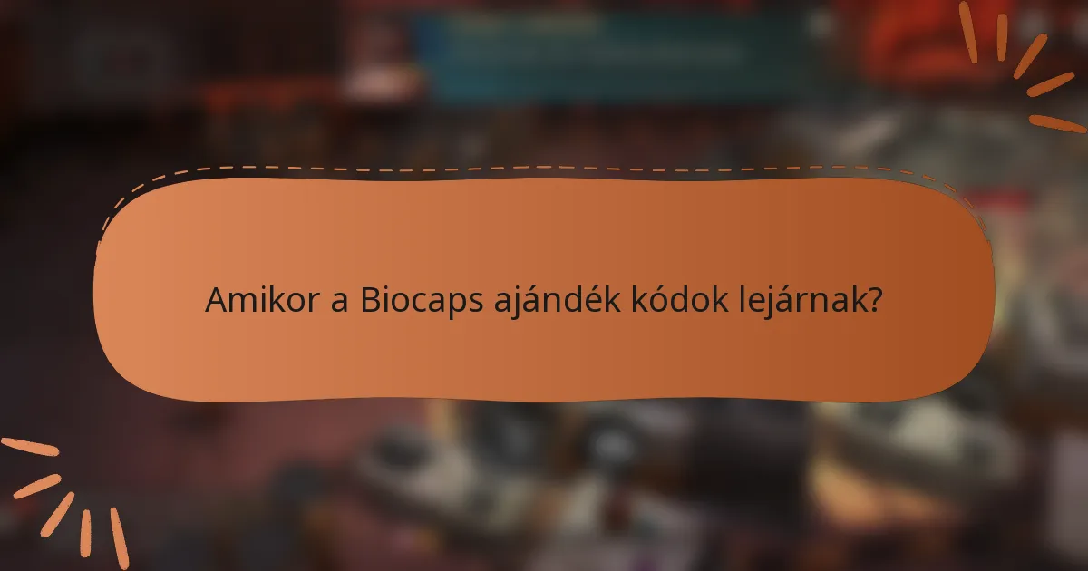 Amikor a Biocaps ajándék kódok lejárnak?