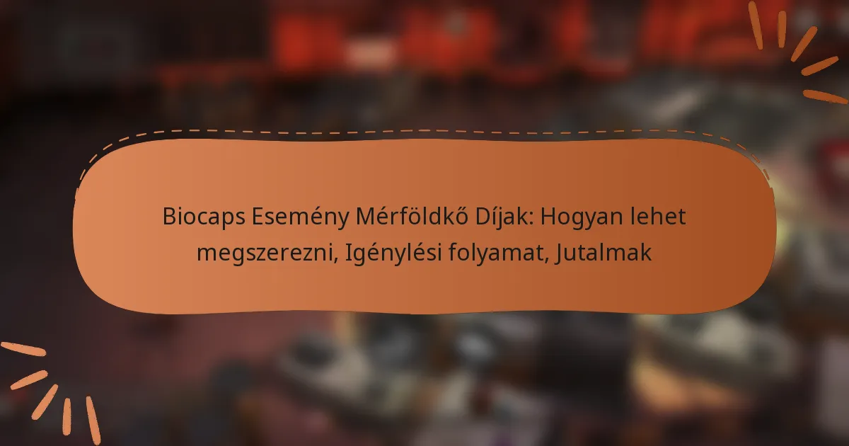 featured-image-biocaps-esemeny-merfoldko-dijak-hogyan-lehet-megszerezni-igenylesi-folyamat-jutalmak