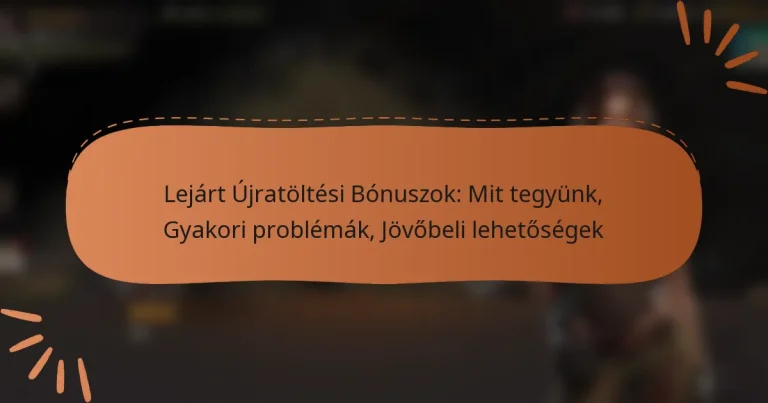 featured-image-lejart-ujratoltesi-bonuszok-mit-tegyunk-gyakori-problemak-jovobeli-lehetosegek