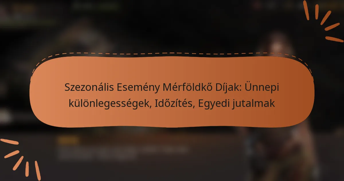 featured-image-szezonalis-esemeny-merfoldko-dijak-unnepi-kulonlegessegek-idozites-egyedi-jutalmak