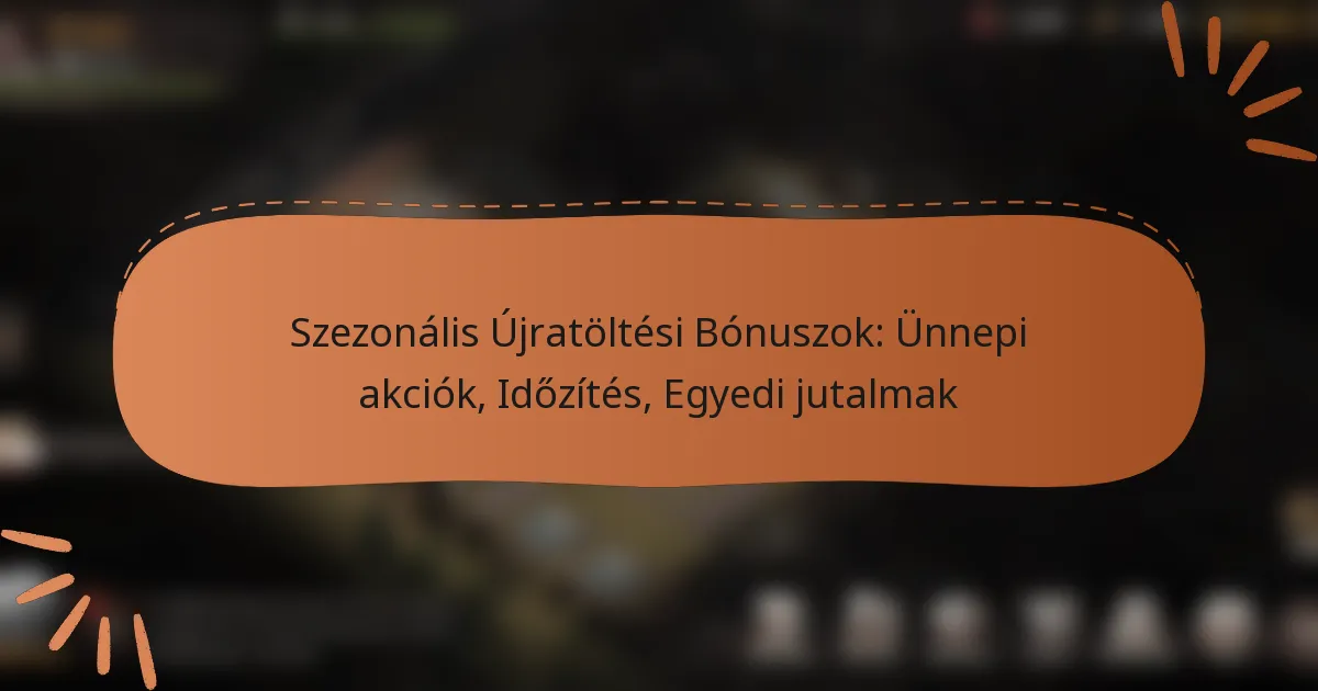 featured-image-szezonalis-ujratoltesi-bonuszok-unnepi-akciok-idozites-egyedi-jutalmak
