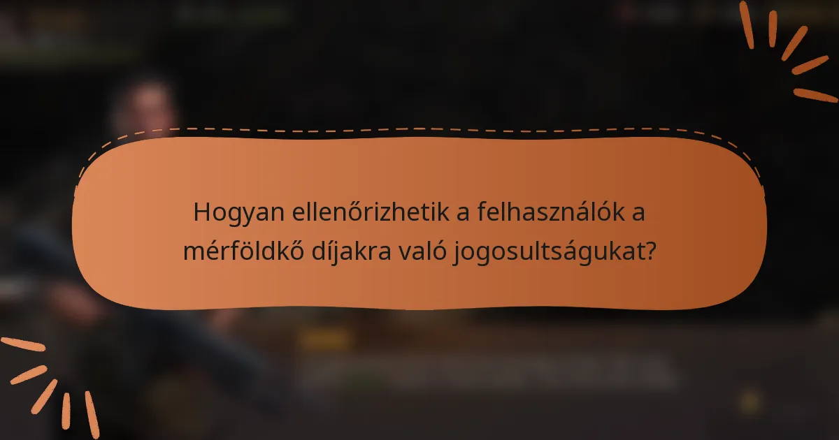 Hogyan ellenőrizhetik a felhasználók a mérföldkő díjakra való jogosultságukat?