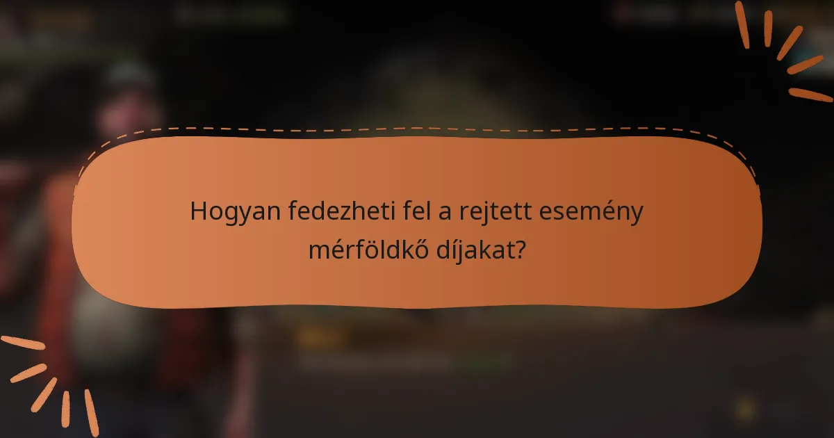 Hogyan fedezheti fel a rejtett esemény mérföldkő díjakat?