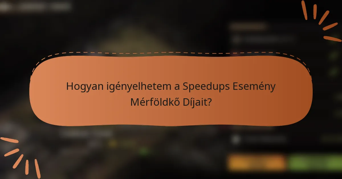 Hogyan igényelhetem a Speedups Esemény Mérföldkő Díjait?