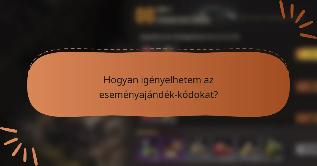 Hogyan igényelhetem az eseményajándék-kódokat?