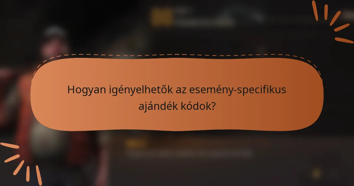 Hogyan igényelhetők az esemény-specifikus ajándék kódok?