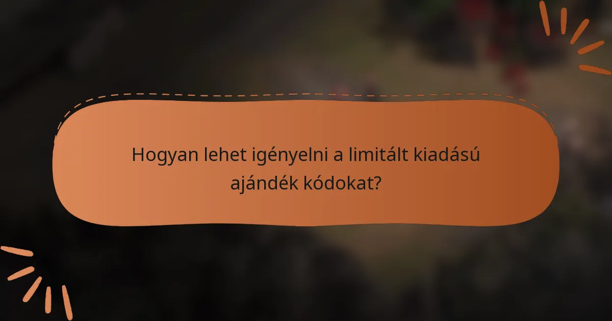 Hogyan lehet igényelni a limitált kiadású ajándék kódokat?