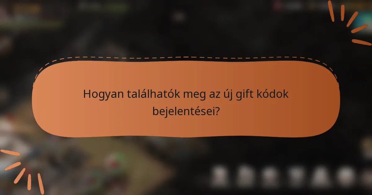 Hogyan találhatók meg az új gift kódok bejelentései?