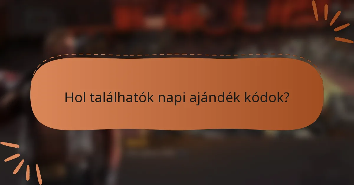 Hol találhatók napi ajándék kódok?