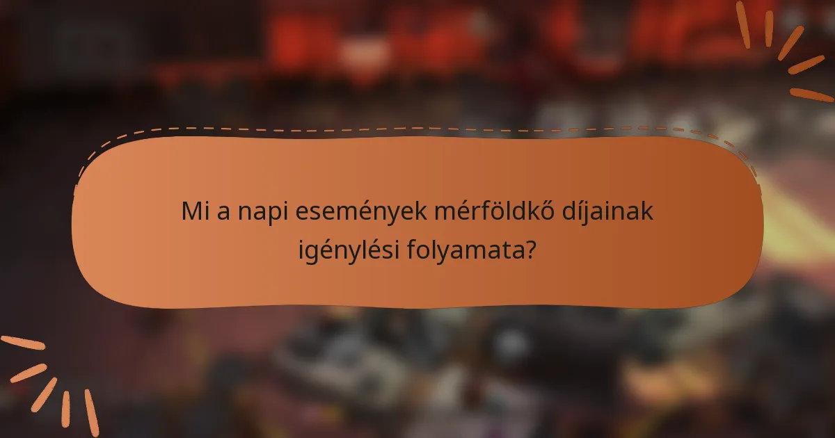 Mi a napi események mérföldkő díjainak igénylési folyamata?