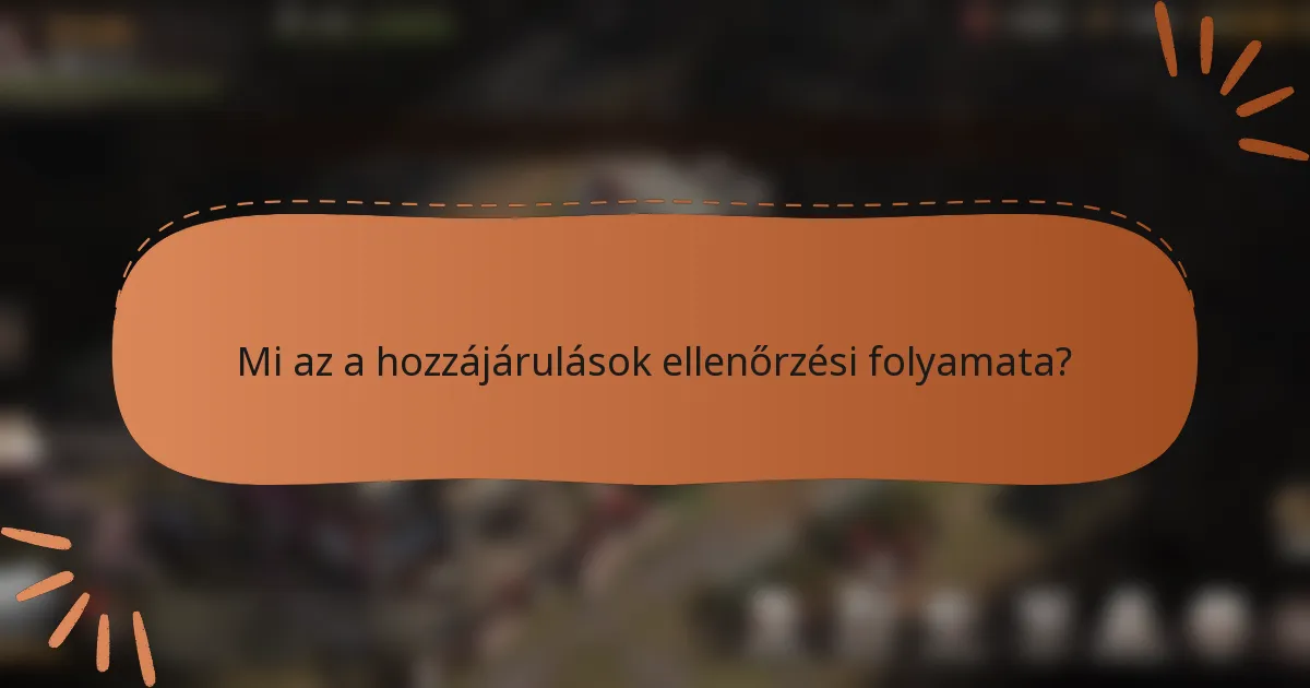 Mi az a hozzájárulások ellenőrzési folyamata?