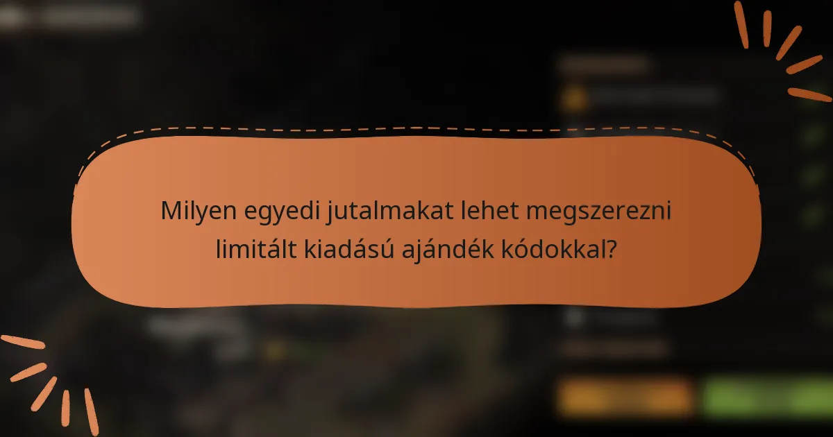 Milyen egyedi jutalmakat lehet megszerezni limitált kiadású ajándék kódokkal?