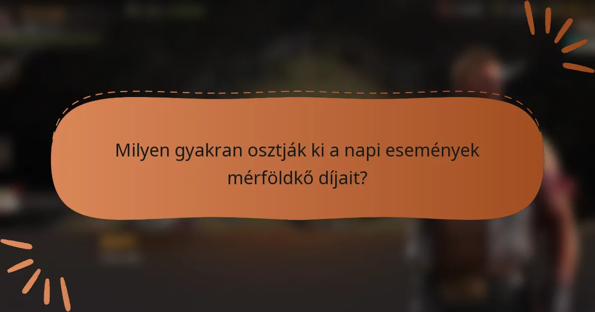 Milyen gyakran osztják ki a napi események mérföldkő díjait?