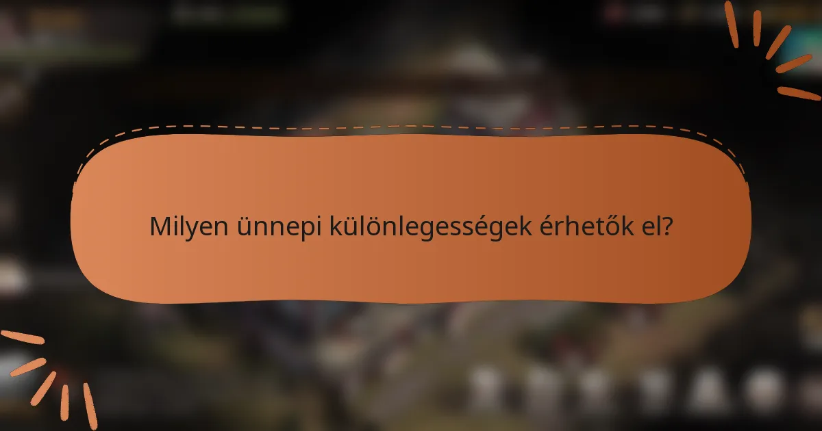 Milyen ünnepi különlegességek érhetők el?