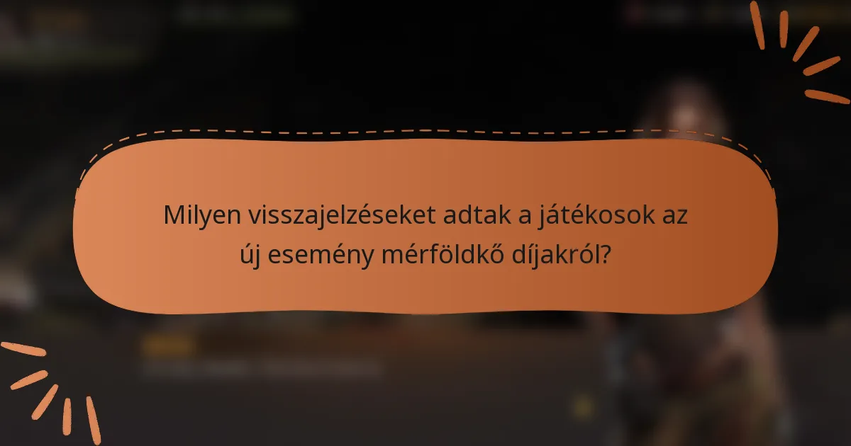 Milyen visszajelzéseket adtak a játékosok az új esemény mérföldkő díjakról?